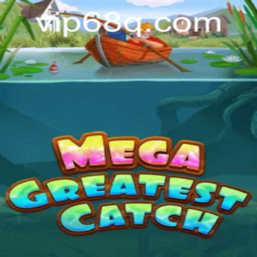 MegaGreatestCatch: The Ultimate Gaming Experience with 68q PH Login
